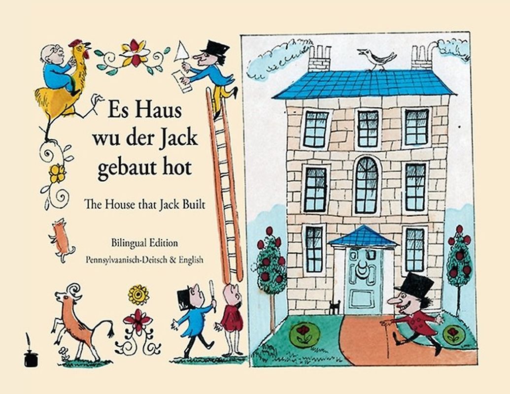 Es Haus wu der Jack gebaut hot / The House that Jack Built. Bilingual Edition: Pennsylvaanisch-Deitsch & Englisch