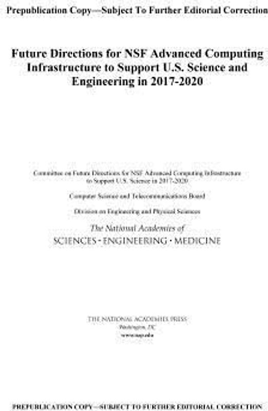 Future Directions for Nsf Advanced Computing Infrastructure to Support U.S. Science and Engineering in 2017-2020