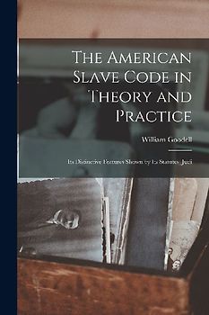 The American Slave Code in Theory and Practice