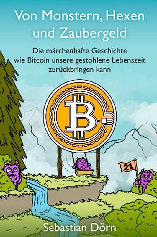 Von Monstern, Hexen und Zaubergeld: Die märchenhafte Geschichte wie Bitcoin unsere gestohlene Lebenszeit zurückbringen kann