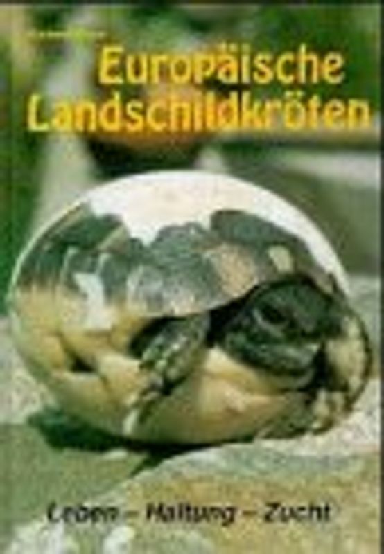 Europäische Landschildkröten. Leben - Haltung - Zucht