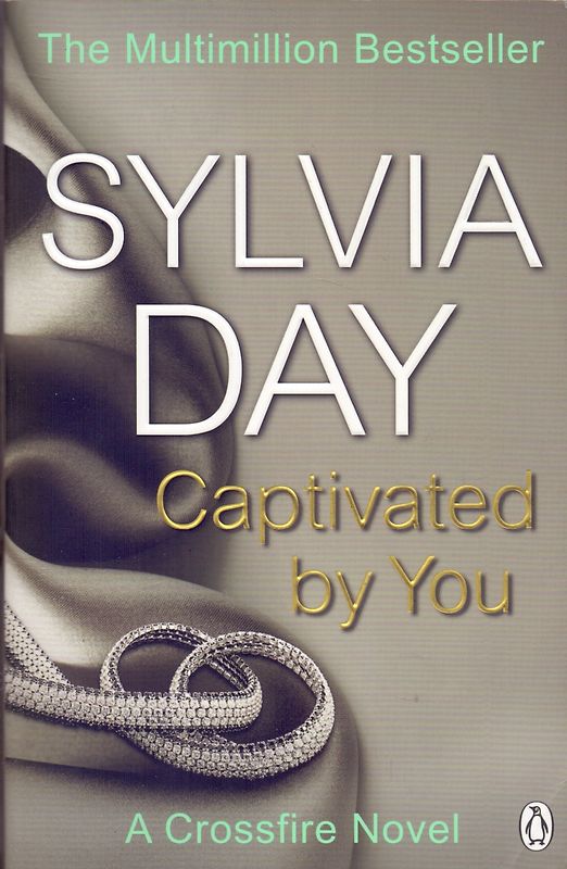 Captivated by You: A Crossfire Novel - Sylvia Day [Paperback]