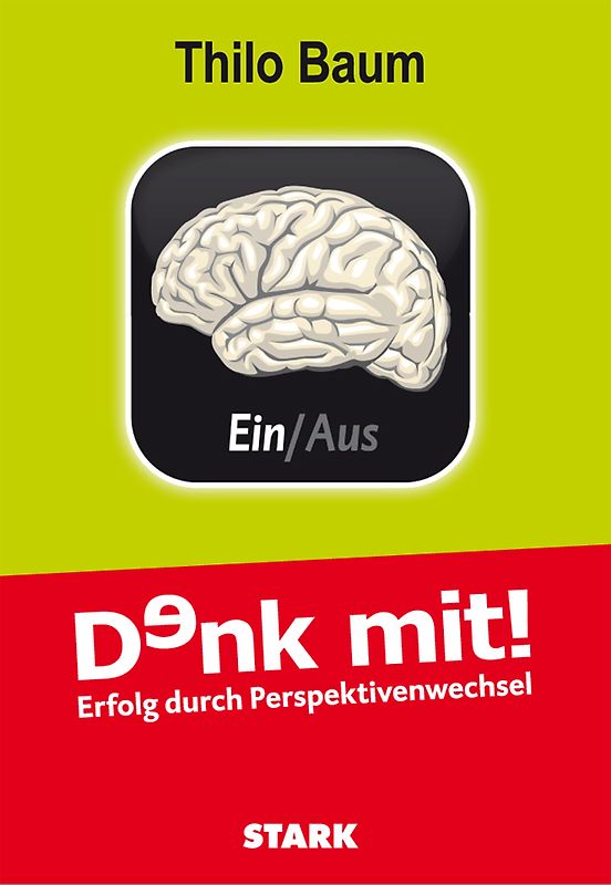 STARK Thilo Baum: Denk mit! - Erfolg durch Perspektivenwechsel