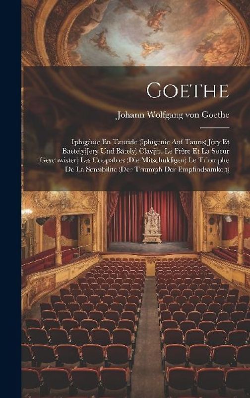 Goethe: Iphigénie En Tauride (Iphigenie Auf Tauris) Jéry Et Baetely(Jery Und Bätely) Clavijo. Le Frère Et La Soeur (Geschwiste