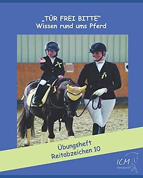 Reitabzeichen 10: Übungsheft ("Tür frei bitte" Wissen rund ums Pferd, Band 1)