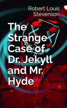 The Strange Case of Dr. Jekyll and Mr. Hyde (Annotated)