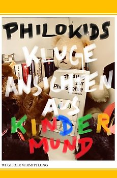 Wege der Vermittlung I / Kluge Ansichten aus Kindermund