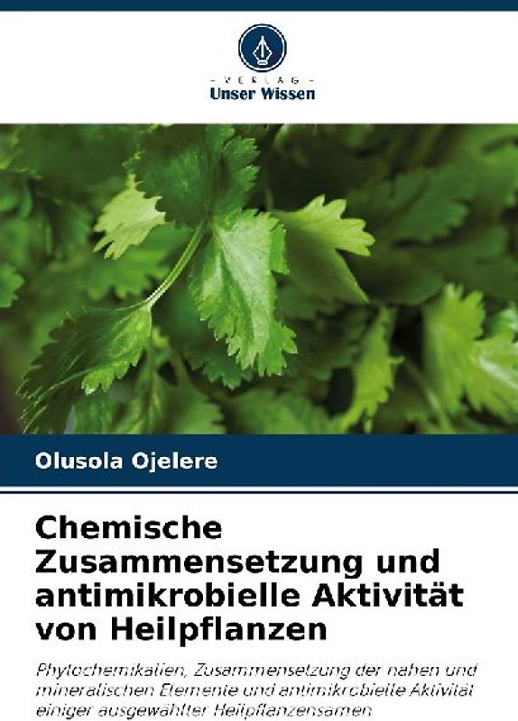 Chemische Zusammensetzung und antimikrobielle Aktivität von Heilpflanzen