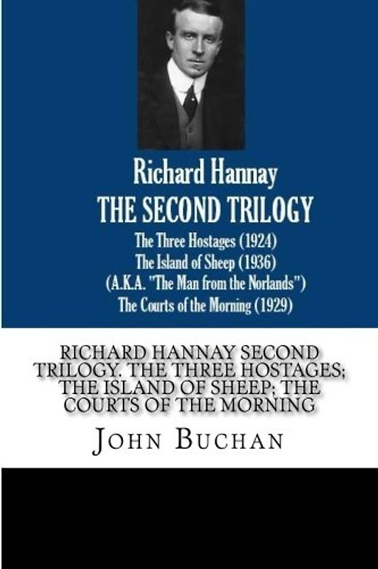 Richard Hannay Second Trilogy. The Three Hostages; The Island of Sheep; The Courts of the Morning