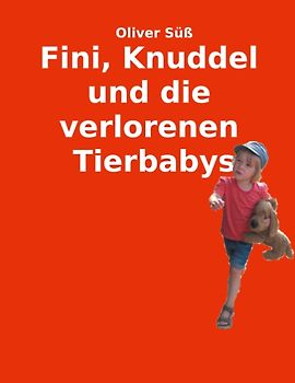 Fini, Knuddel und die verlorenen Tierbabys