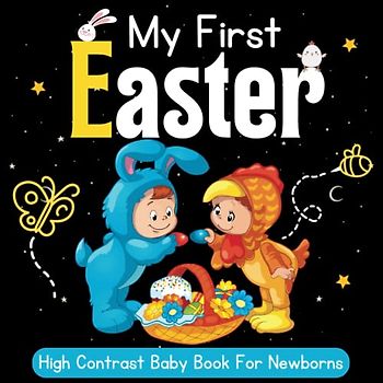 My First Easter: High Contrast Baby Book for Newborns 0-12 Months: Cute Black & White High Contrast Images To Develop Babies Eyesight ... ... Gift | ... Books for Infants, Easter Basket Stuffers