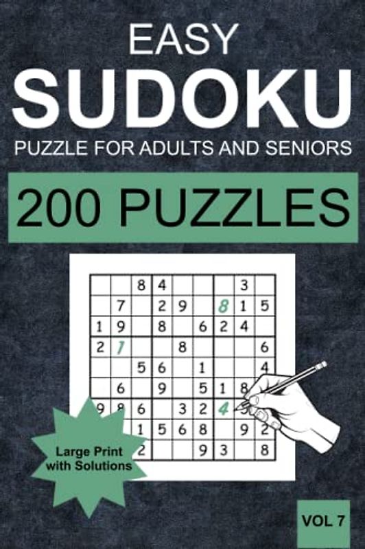 Easy Sudoku Puzzles for Adults and Seniors - Vol 7: 200 Easy Sudoku Puzzles for Adults and Senior in Large Print (one Puzzle per Page) with Solutions