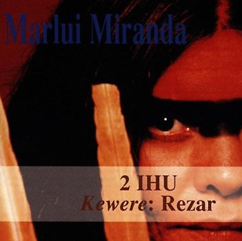 Marlui Miranda - 2 Ihu Kewere Rezar