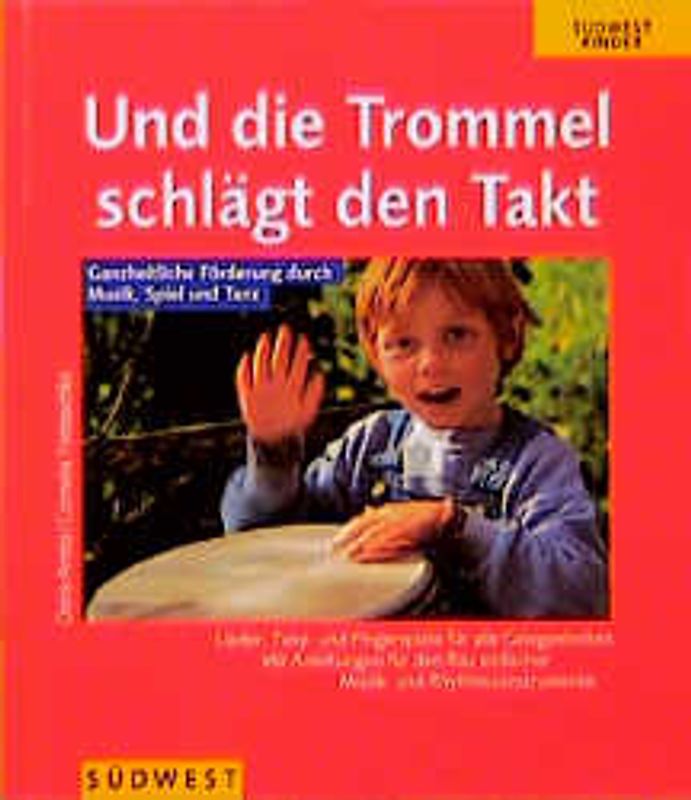 Und die Trommel schlägt den Takt. Ganzheitliche Förderung durch Musik und Rhythmus, Spiel und Tanz