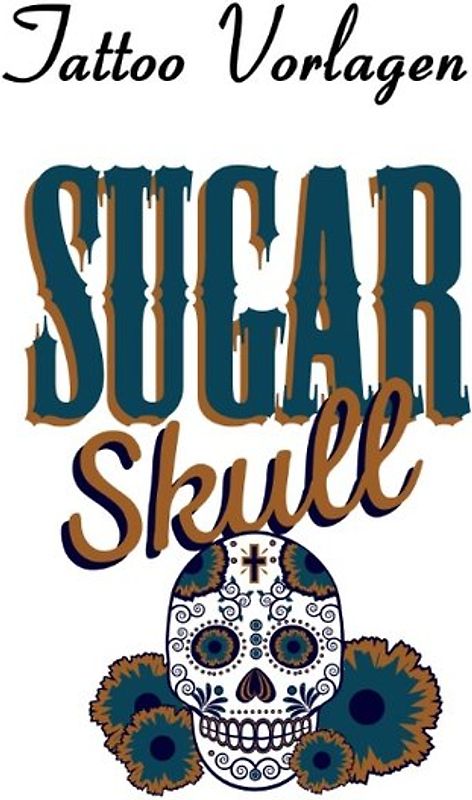 Tattoo Vorlagen - Sugar Skulls - Totenköpfe