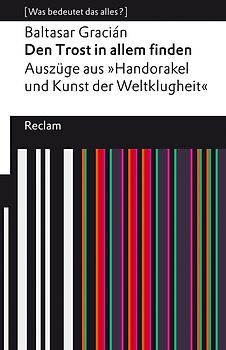 Den Trost in allem finden. Auszüge aus dem »Handorakel und Kunst der Weltklugheit«