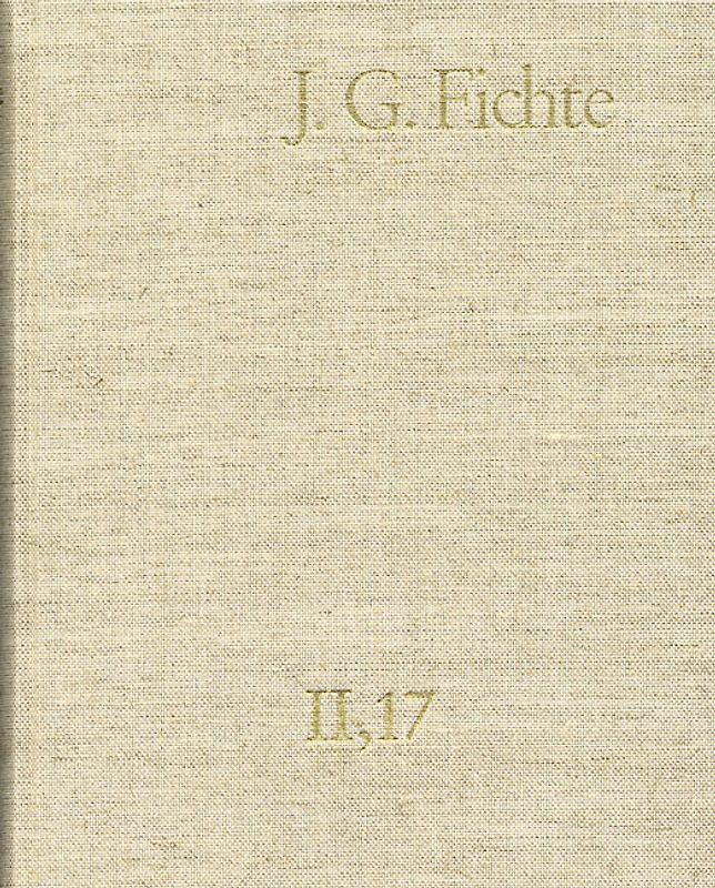 Johann Gottlieb Fichte: Gesamtausgabe / Reihe II: Nachgelassene Schriften. Band 17: Nachgelassene Schriften 1813–1814. Nachtrag