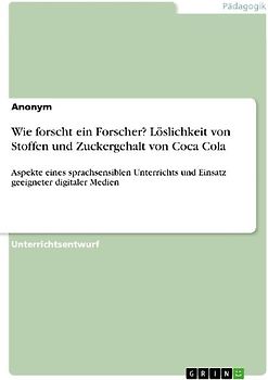 Wie forscht ein Forscher? Löslichkeit von Stoffen und Zuckergehalt von Coca Cola