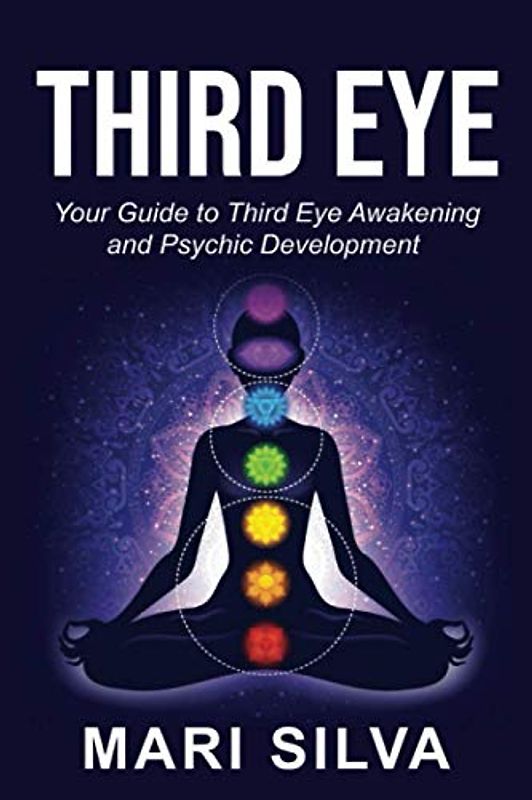 Third Eye: Your Guide to Third Eye Awakening and Psychic Development (Spiritual Abilities)