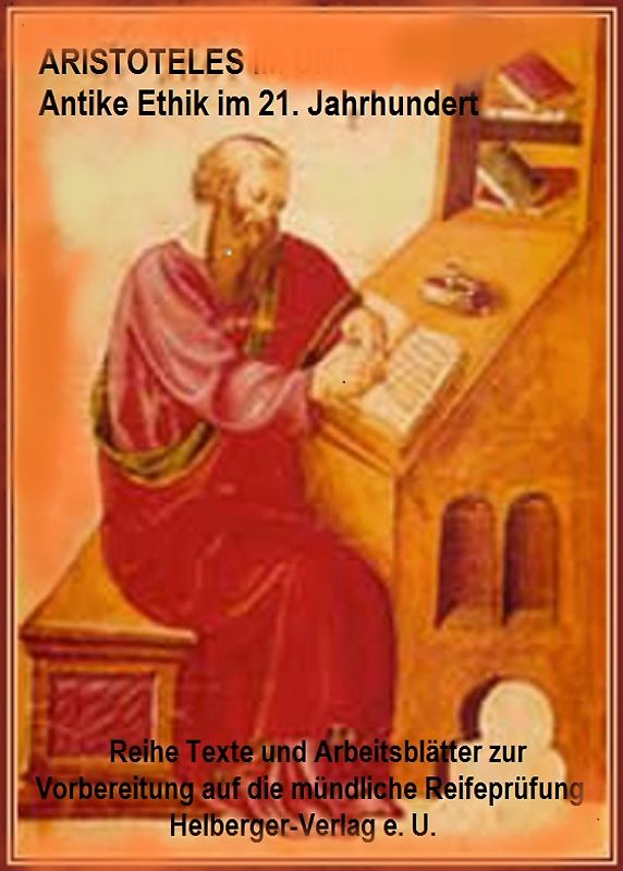 MATERIALIEN FÜR DEN ETHIKUNTERRICHT: Band 1: ARISTOTELES: Die praktische Philosophie und die Tugendlehre des Aristoteles. Inputs und Textgrundlagen. Band 2: Ethik, Moral und Gerechtigkeit bei Aristoteles, Kant und Hannah Arendt