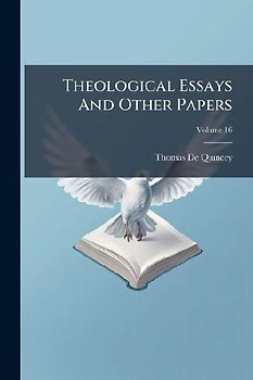 Theological Essays And Other Papers; Volume 16