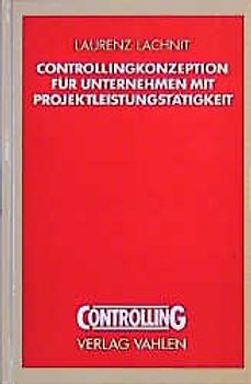 Controllingkonzeption für Unternehmen mit Projektleistungstätigkeit