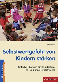 Selbstwertgefühl von Kindern stärken. Einfache Übungen für Grundschüler mit und ohne Lernschwäche