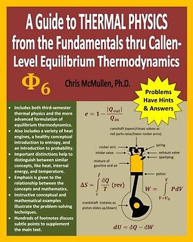 A Guide to Thermal Physics: from the Fundamentals thru Callen-Level Equilibrium Thermodynamics