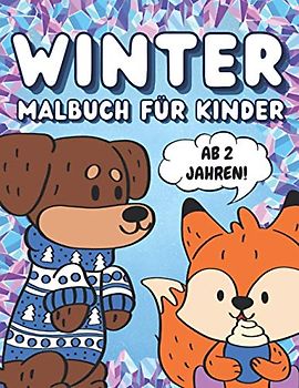 Winter Malbuch Für Kinder ab 2 Jahren: Einfaches Malbuch für Jungs und Mädchen mit niedlichen handgezeichneten Tieren und Wintermotiven