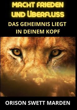 Macht frieden und überfluss: Das geheimnis liegt in deinem kopf