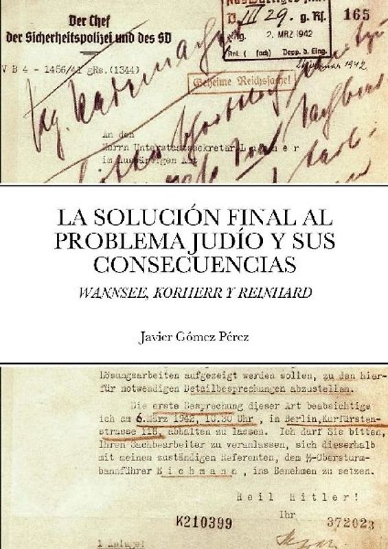 LA SOLUCION FINAL AL PROBLEMA JUDIO Y SUS CONSECUENCIAS