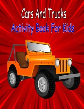 Cars And Trucks Activity Book For Kids: Activity Book with Cars, Trucks