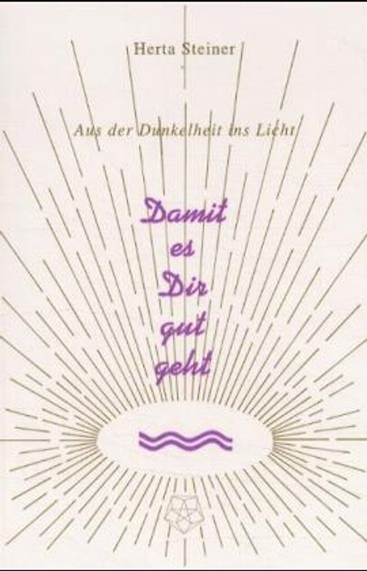 Damit es Dir gut geht