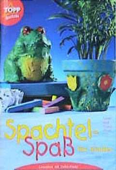 Spachtel-Spass für Kinder. Gestalten mit Deko-Paste