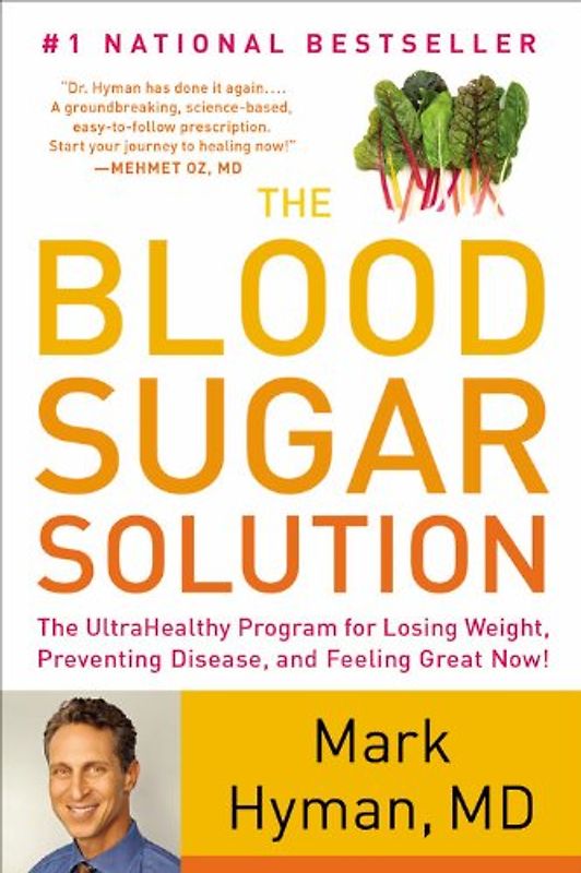 The Blood Sugar Solution: The UltraHealthy Program for Losing Weight, Preventing Disease, and Feeling Great Now! - Hyman, Mark