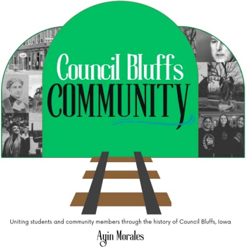 Council Bluffs Community: Uniting students and community members through the history of Council Bluffs, Iowa