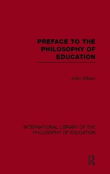 Preface to the philosophy of education (International Library of the Philosophy of Education Volume 24)
