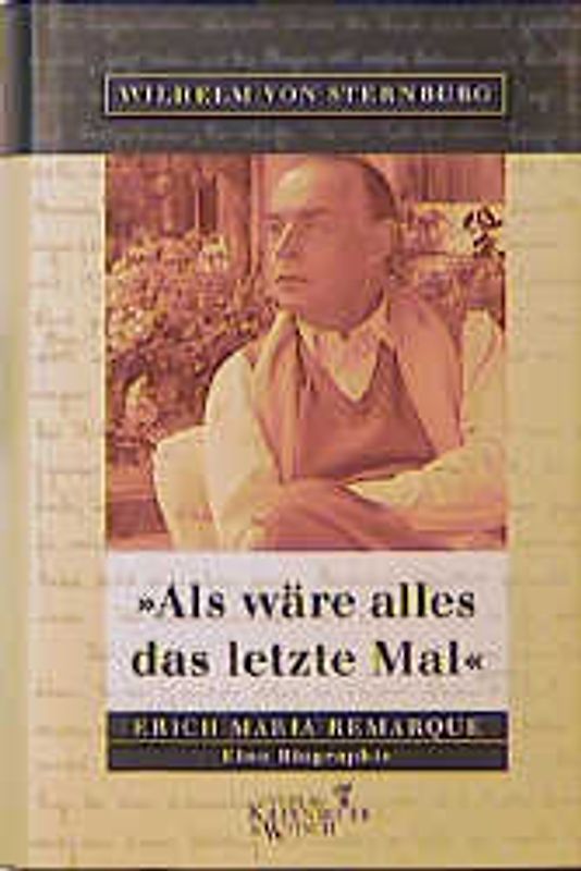 Als wäre alles das letzte Mal. Erich Maria Remarque. Eine Biographie