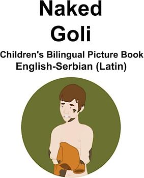 English-Serbian (Latin) Naked / Goli Children's Bilingual Picture Book