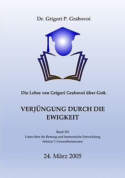 Die Lehre von Grigori Grabovoi über Gott. Verjüngung durch die Ewigkeit.