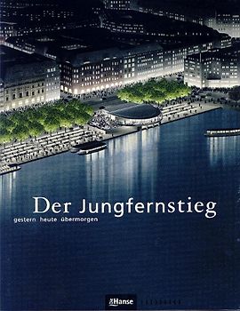 Der Jungfernstieg Gestern - heute - übermorgen