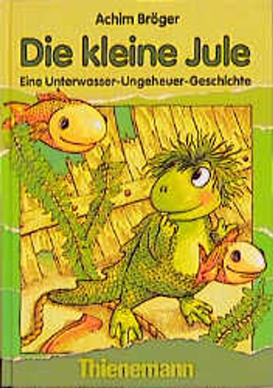 Die kleine Jule. Eine Unterwasser-Ungeheuer-Geschichte
