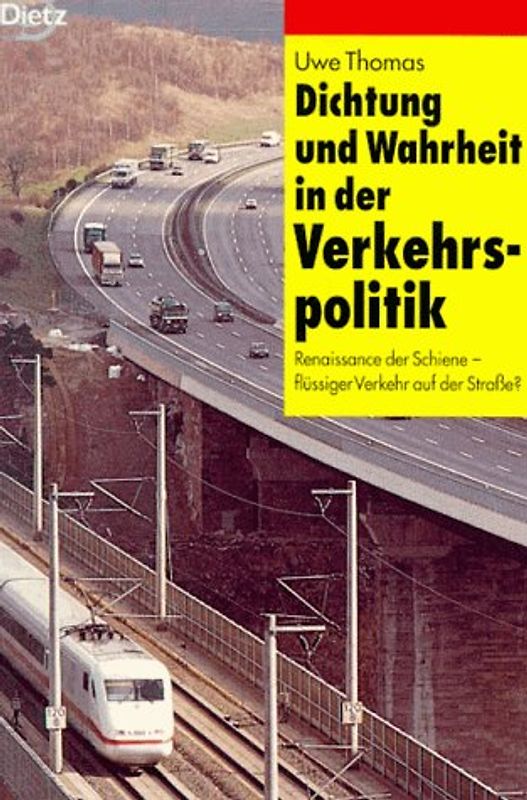 Dichtung und Wahrheit in der Verkehrspolitik. Renaissance der Schiene - flüssiger Verkehr auf der Strasse?