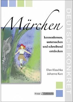 Märchen kennernlernen, untersuchen und schreibend entdecken