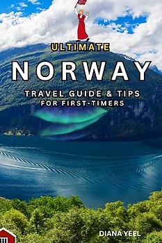 ULTIMATE NORWAY TRAVEL GUIDE AND TIPS FOR FIRST TIMERS: Explore Lush Hiking Trails, Fjords & White Beaches, And Enjoy The Midnight Sun/Join A Wildlife Safari, Even Norwegian Special cuisines