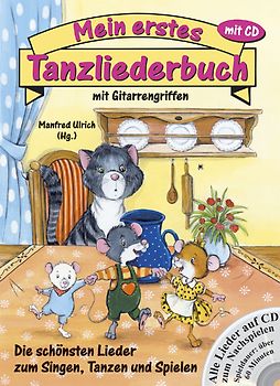 Mein erstes Tanzliederbuch mit CD. Mit Gitarrengriffen - Die schönsten Lieder zum Singen, Tanzen und Spielen