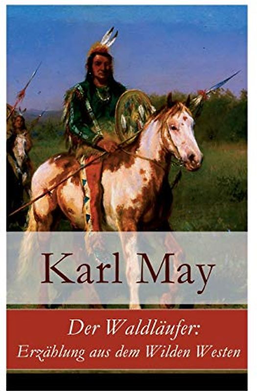 Der Waldläufer: Erzählung aus dem Wilden Westen