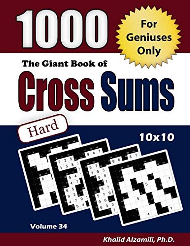 The Giant Book of Cross Sums: For Geniuses Only : 1000 Hard Kakuro Puzzles (10x10) (Adult Activity Books Series, Band 34)