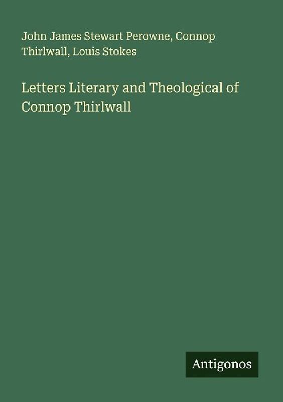 Letters Literary and Theological of Connop Thirlwall