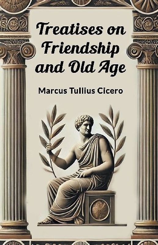 Treatises on Friendship and Old Age